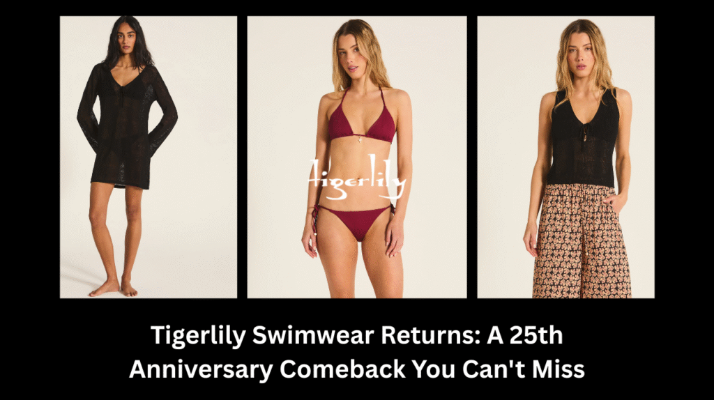 Three models wearing Tigerlily Swimwear's 25th anniversary collection, featuring a black beach dress, a maroon bikini, and a boho-inspired outfit, with the Tigerlily logo and comeback campaign headline
